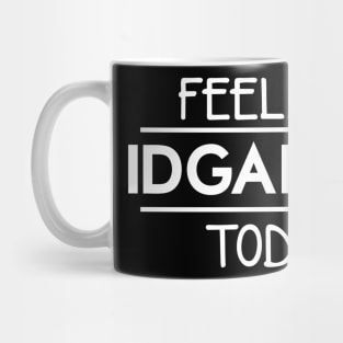 Feeling IDGAF-ish Today Mug